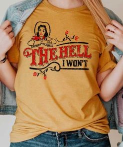 The Hell I Won’T Tee