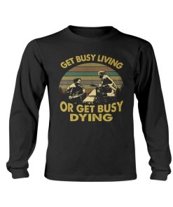 Vintage Get Busy Living or Get Busy Dying The Shawshank longsleeve