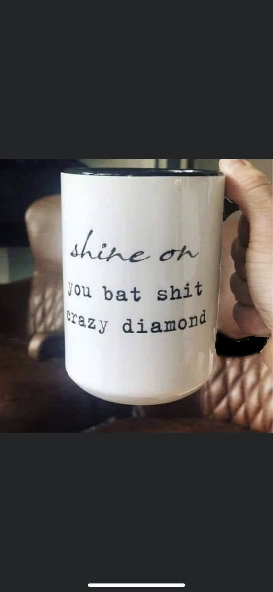 shine on you bat shit crazy diamond