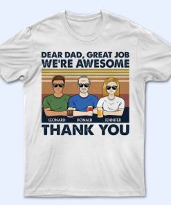 Dear Dad Great Job I'm Awesome Thank You T-Shirt