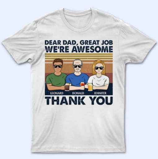 Dear Dad Great Job I'm Awesome Thank You T-Shirt