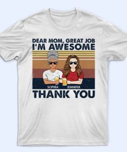 Dear Mom Great Job I'm Awesome Thank You T-Shirt