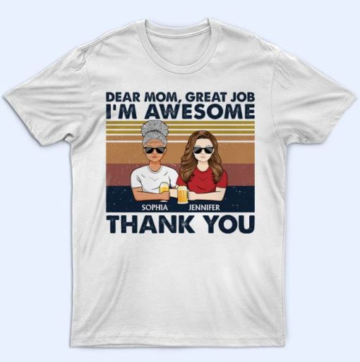 Dear Mom Great Job I'm Awesome Thank You T-Shirt