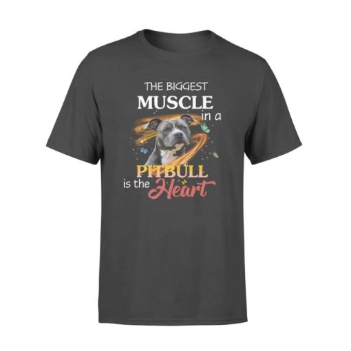 The Biggest Muscle In a Pitbull Is The Heart T-Shirt