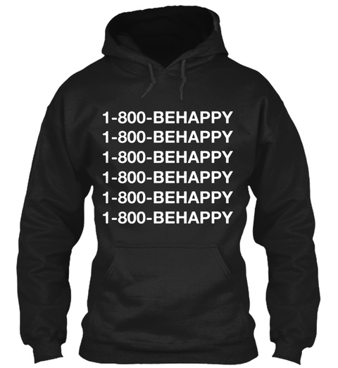 1-800-BEHAPPY Hoodies Sweatshirt TankTop T-Shirt