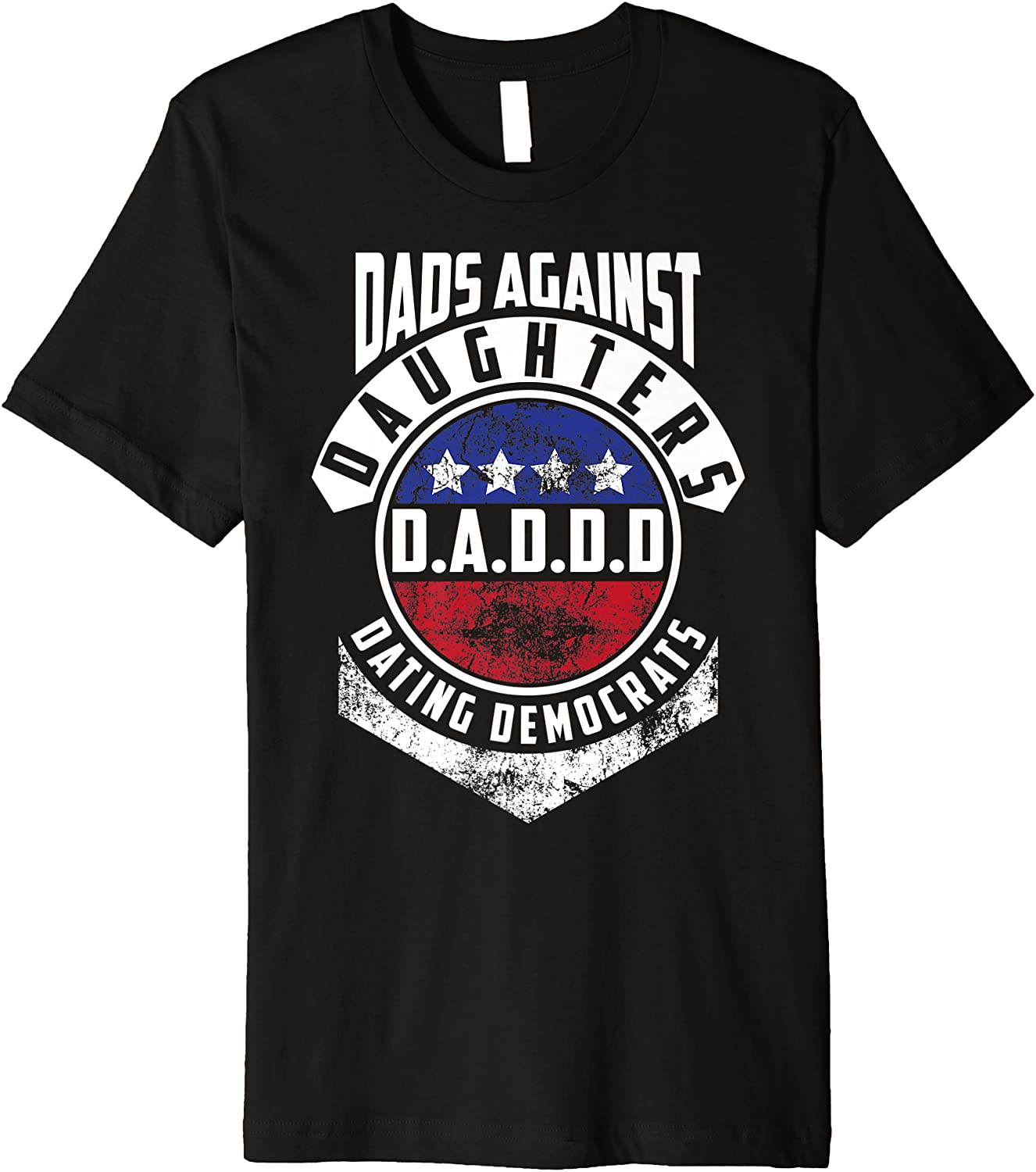 Cute D.A.D.D.D Dads Against Daughters Dating Democrats Gift Hoodie Sweatshirt T-Shirt