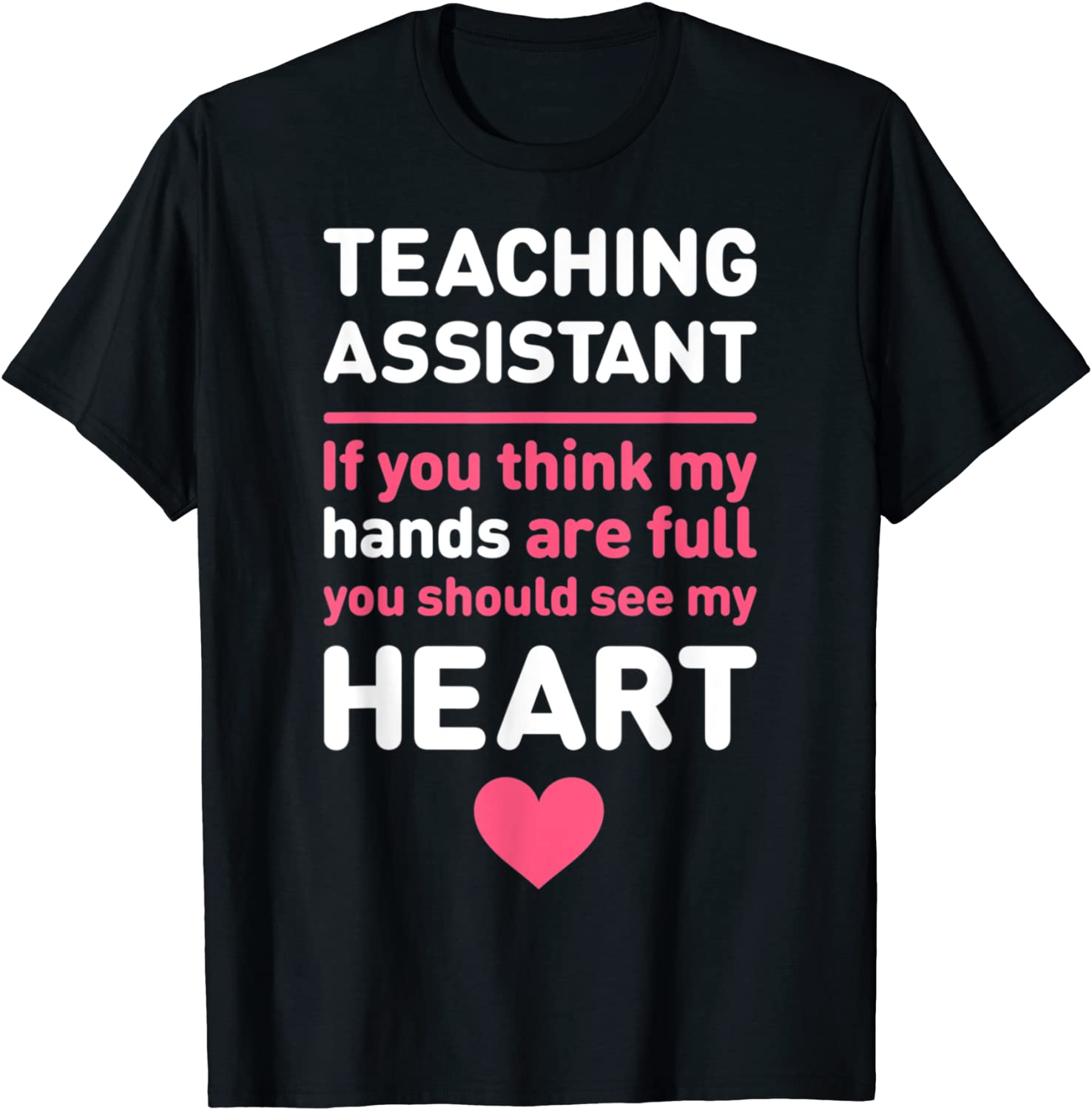 Teacher Assistant Cute Heart Quote Gift Hoodie LongSleeve T-Shirt