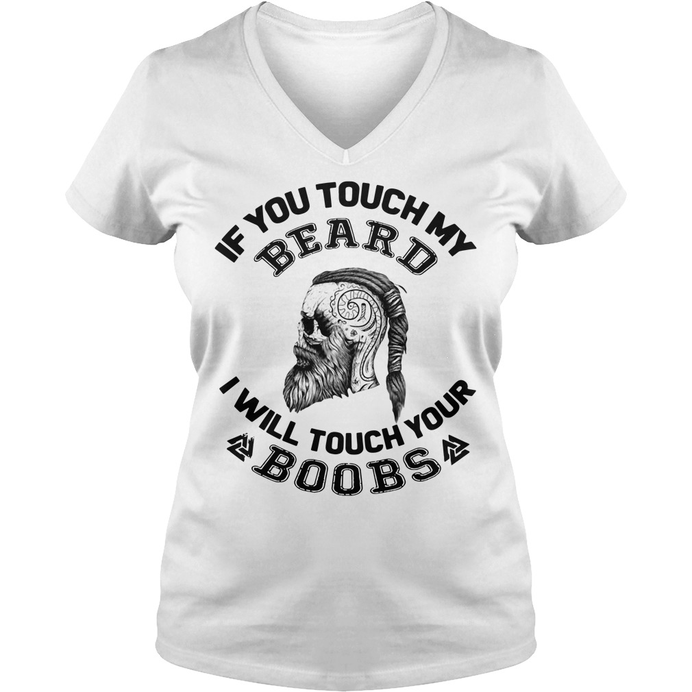 If You Touch My Beard Viking Unisex T Shirt Hoodie Sweatshirt