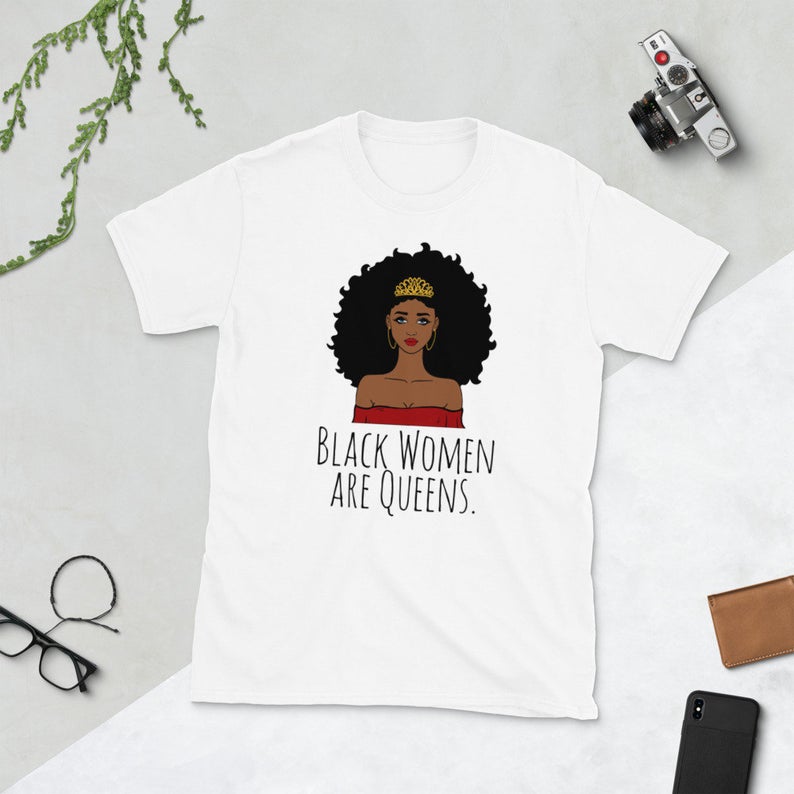 Black Women Are Queens, Afrocentric, Natural Hair, African American T-Shirt