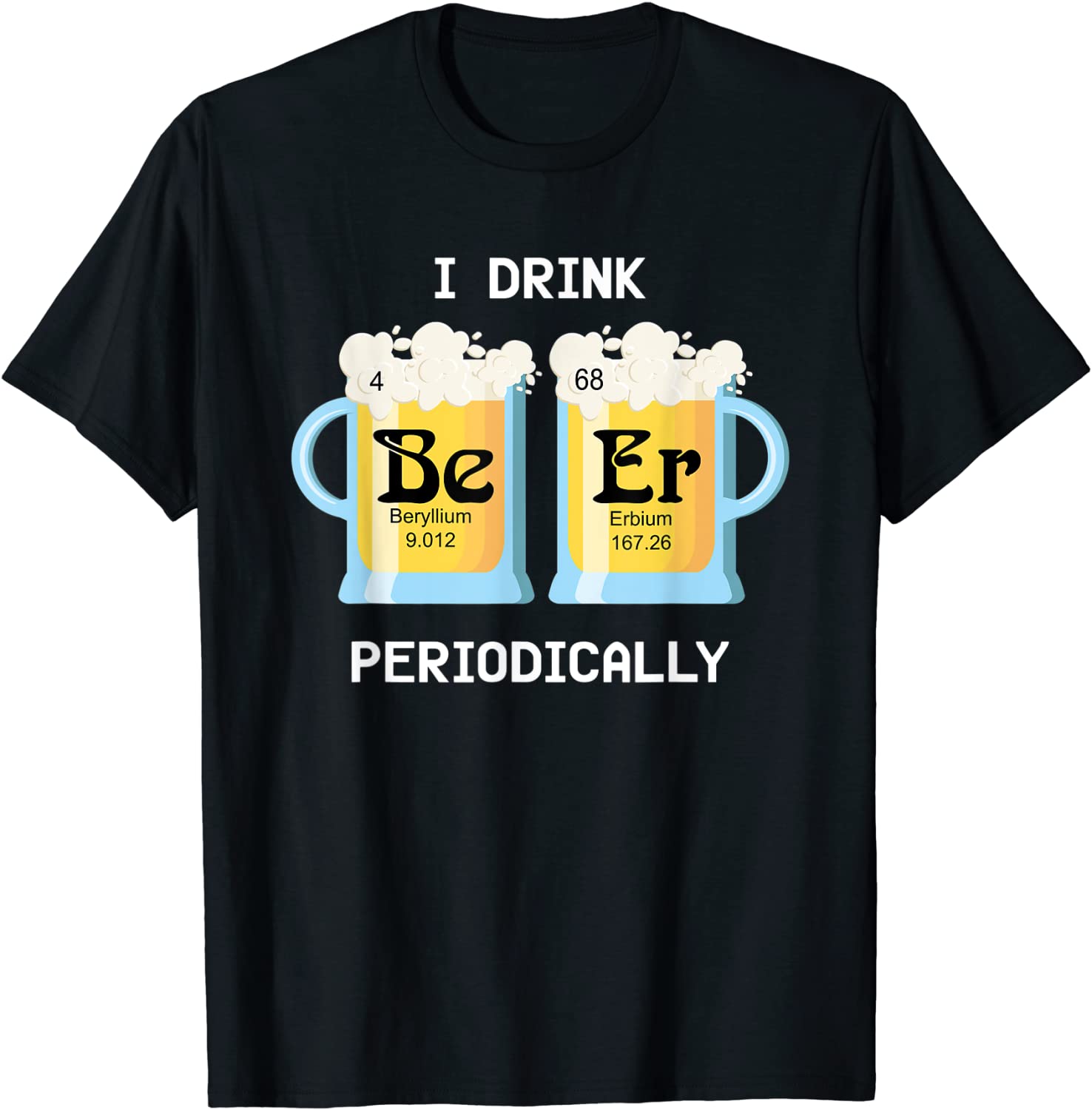 Beer Chemistry Element Drink Beer Periodically Fun Brewing T-Shirt