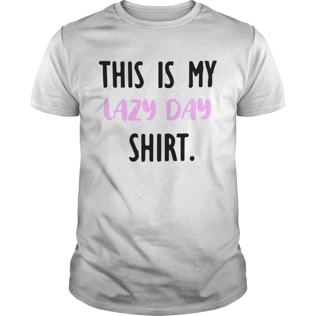 This Is My Lazy Day T-Shirt