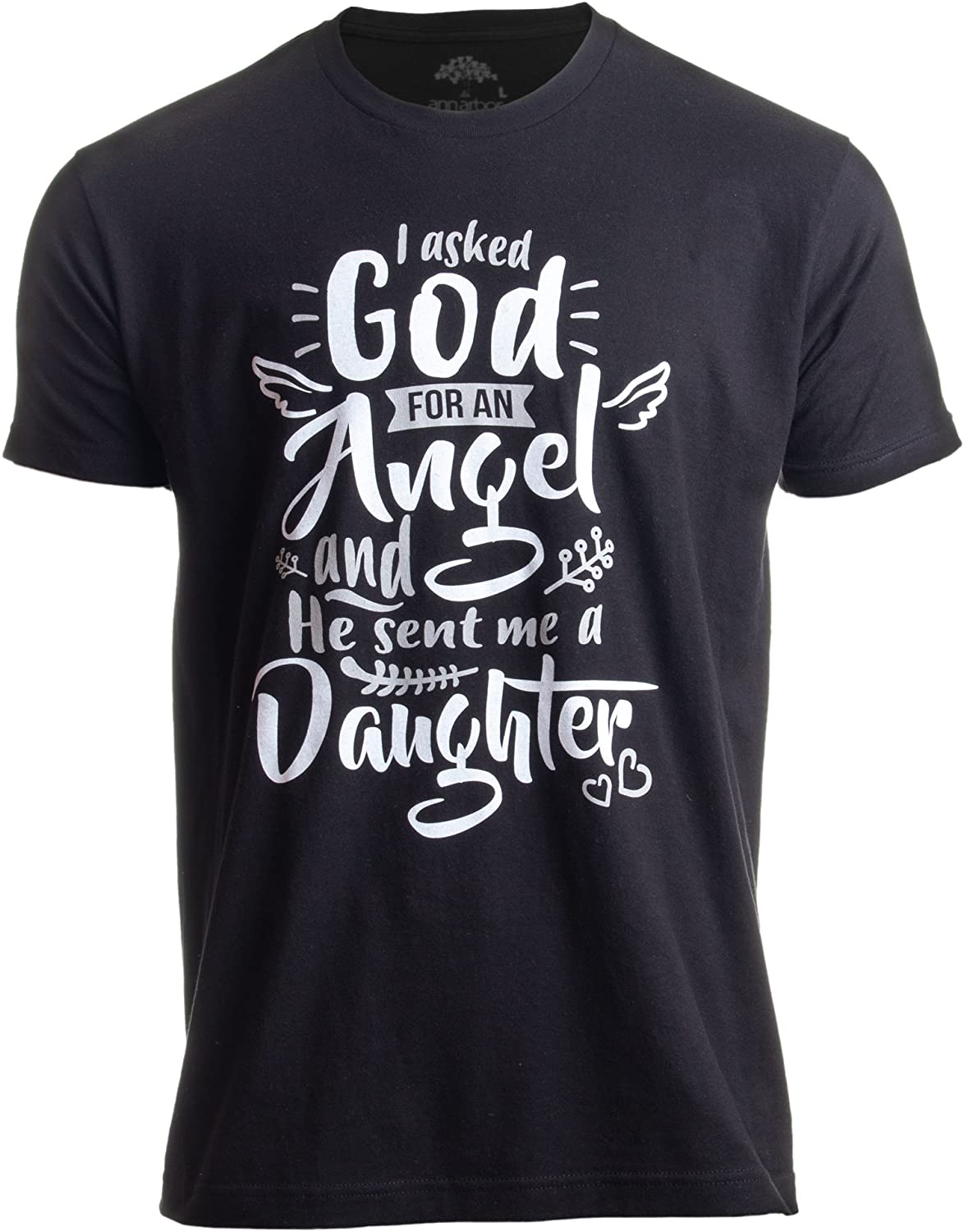 I Asked God for an Angel, He Sent me a Daughter T-Shirt