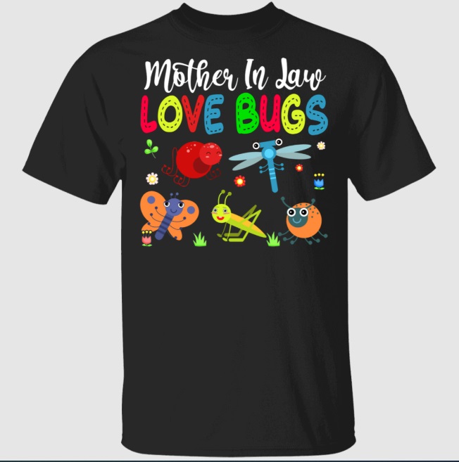 Mother’S Day Bug Shirt Mother In Law Love Bugs Cute Mother’S Day Farm Lover Family Gifts T-Shirt